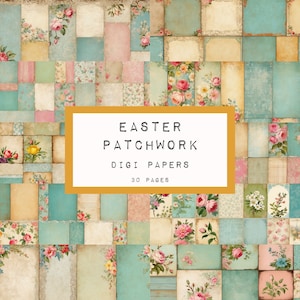Op de afbeelding: Een digitale papierenset getiteld "Easter Patchwork Digi Papers" met een collage van vierkanten in vintage-stijl. De vierkanten hebben bloemen- en patroonontwerpen in pastelkleuren zoals roze, blauw en geel. De set bevat 30 pagina's.