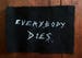 sew on patch EVERYBODY DIES: White or Red- patch death metal patch punk patch goth fashion black metal patch gore patch metal patch science 