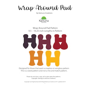 May include: A digital download pattern for a wrap-around pad, featuring a colorful illustration of the pattern pieces. The pattern is designed for those who want a snapless or wingless pattern and includes instructions for creating a pad with a 9.5 to 10.25 inch length. The pattern is copyrighted by Kaituna Creations.
