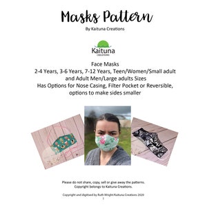 May include: A printable sewing pattern for face masks. The pattern includes instructions for making masks in various sizes for children and adults. The pattern also includes options for adding a nose wire, filter pocket, or reversible fabric.