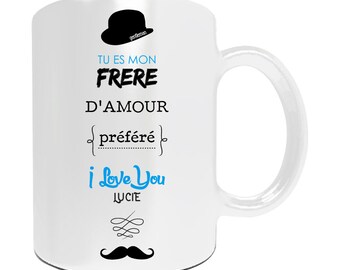 Cadeau de Noël frère - Mug à personnaliser "Tu es mon frère d'amour" - Cadeau anniversaire frère - Idée cadeau personnalisé frère