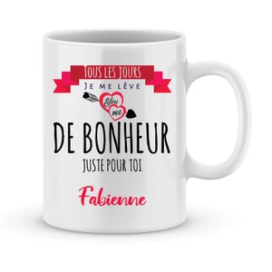 Cadeau saint valentin – Mug personnalisé Je me lève de bonheur