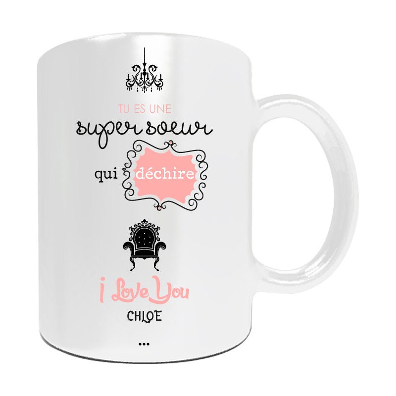 Idée Cadeau Soeur - Mug à Personnaliser Tu Es Une Super Qui Déchire Idée Personnalise Anniversaire S