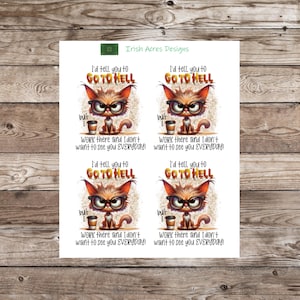 May include: Four digital printable designs featuring a cartoon cat with glasses and a coffee cup. The cat is saying "I'd tell you to go to hell, but I work there and I don't want to see you everyday!"