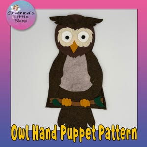 May include: A felt owl hand puppet pattern featuring a dark brown body, a light grey chest, and white eye patches with black pupils. The owl has a yellow beak and is perched on a brown branch with green leaves and yellow feet. Text reads Owl Hand Puppet Pattern.