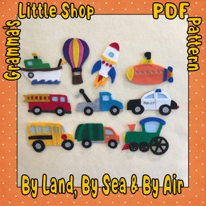 Land, Sea and Air //  Patterns to Make 10 Transportation Vehicles to Use on a Felt Story Board  -  PDF PATTERN ONLY