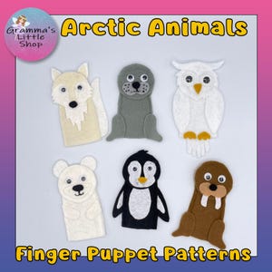 May include: A collection of felt finger puppets featuring arctic animals. The puppets include a white arctic fox, a gray seal, a white owl, a white polar bear, a black and white penguin, and a brown walrus. The words "Arctic Animals" and "Finger Puppet Patterns" are displayed.