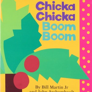 May include: A yellow, green, and red book cover with the title "Chicka Chicka Boom Boom" in large, colorful letters. The book is by Bill Martin Jr and John Archambault, and illustrated by Lois Ehlert.