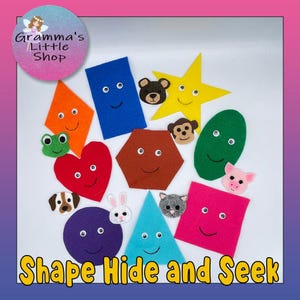 May include: A collection of colorful felt shapes and animal faces, including a star, heart, and square, with smiling faces and googly eyes. The text "Shape Hide and Seek" is displayed in yellow. The image is from "Gramma's Little Shop".