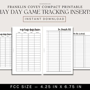 May include: Printable Hay Day game tracking inserts for a Franklin Covey Compact planner. The inserts are 4.25 inches by 6.75 inches and include sections for "My Hay Day Farm", "In Search Of", and "On the Lookout".