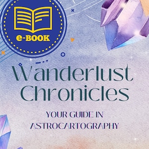 Astrocartography E-BOOK, Wanderlust Chronicles, 102 pages Your Guide in Astrocartography, Relocation Astrology, Locations, 2024 gift Astro
