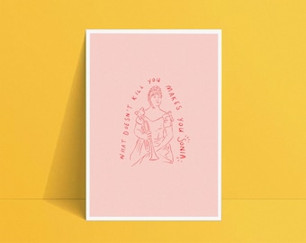 What Doesn’t Kill You Makes You Sonia Print x