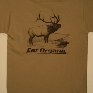 Elk T-Shirt - Eat organic - hunting shirt - outdoors - wildlife - hunter - hunting gift - bull elk