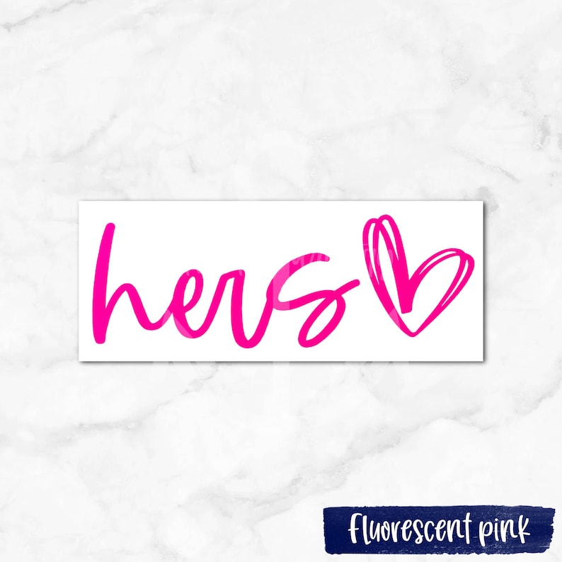 May include: A pink vinyl sticker with the word "hers" in a cursive font and a pink heart.