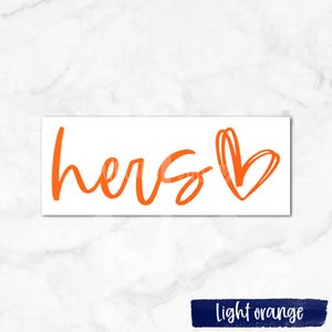 May include: Orange vinyl decal with the word "hers" and a heart.