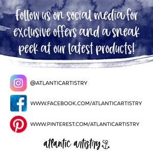May include: A blue watercolor background with white text that reads "follow us on social media for exclusive offers and a sneak peek at our latest products!"  Below the text are three social media icons with links to the Atlantic Artistry Instagram, Facebook, and Pinterest pages. The text "atlantic artistry" with an anchor symbol is at the bottom of the image.