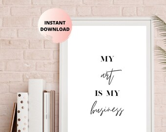 My Art is My Business Wall Art | Unframed Print | 5 Different Sizes Included | Office Wall Decor | Fashion Business | Fashion Art Print