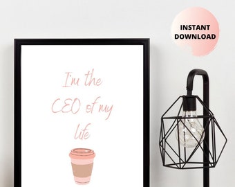 CEO of My Life Print | Inspirational Office Wall Art Coffee Sign | Unframed, Digital Download