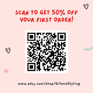 May include: A black and white QR code with the text "SCAN TO GET 50% OFF YOUR FIRST ORDER!" and the URL "www.etsy.com/shop/GitanaStyling" below the code.