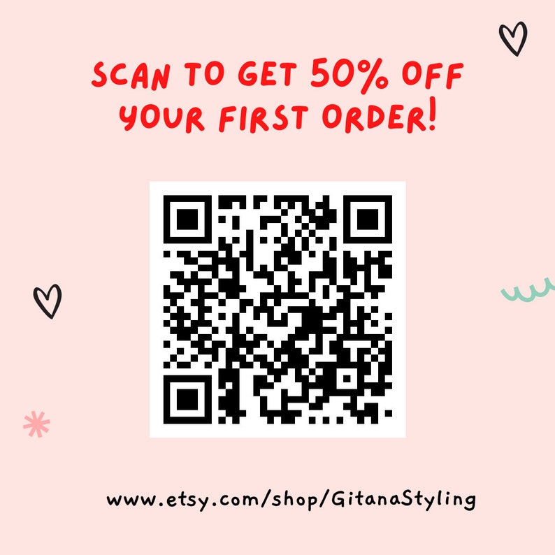 May include: A black and white QR code with the text "SCAN TO GET 50% OFF YOUR FIRST ORDER!" and the URL "www.etsy.com/shop/GitanaStyling" below the code.