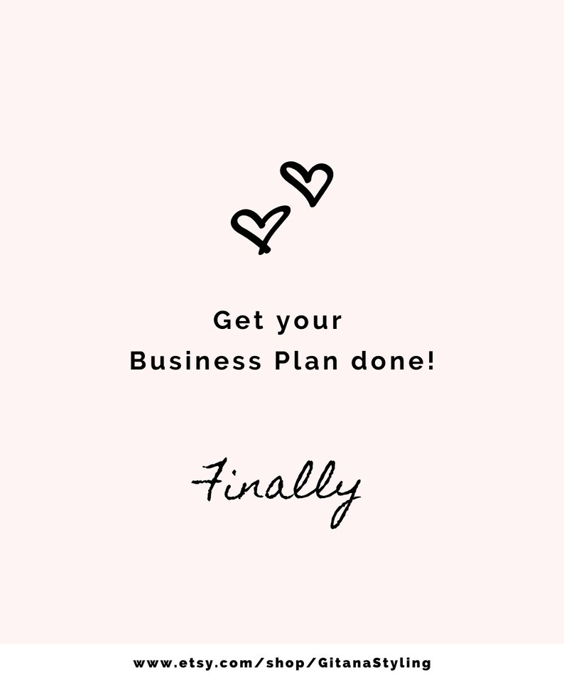May include: A black and white image with two hand-drawn hearts at the top. The text "Get your Business Plan done!" is below the hearts, followed by the word "finally" in cursive. The text "www.etsy.com/shop/GitanaStyling" is at the bottom of the image.