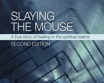 Book - Shamanic Healing Experience | Slaying the Mouse: A true story of healing in the spiritual realms - Paperback