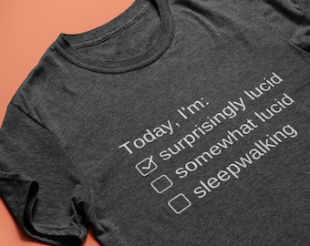 Funny Spiritual Message Tee:  "How Lucid Are You Today?" (surprisingly lucid) | Yoga and Meditation Lovers