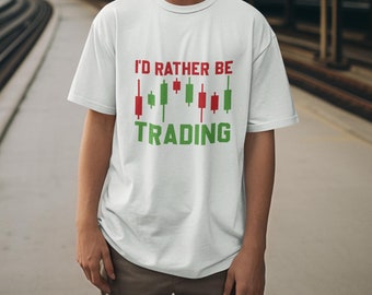 I'd Rather Be Trading Unisex Crew Neck T-Shirt I Stock Trader Unisex T-Shirt I Trade Shirts