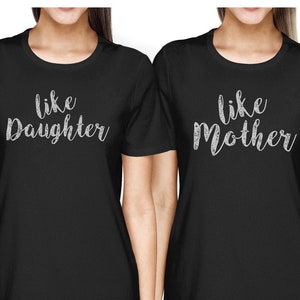Like Daughter Like Mother Matching Outfits - BFF Friendship T-shirts | Cute Gift Idea For Your Best Friend - Funny Best Friends Forever Tops