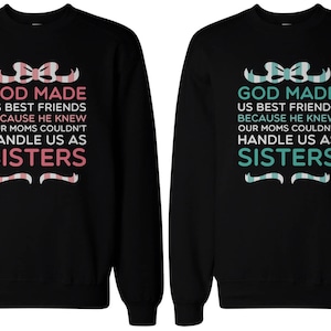God Made Us Best Friends Cute Funny Trendy Graphic BFF Couple Black Sweatshirts Great Gift Ideas