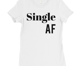 Valentines Day | Single AF Women T-Shirt
