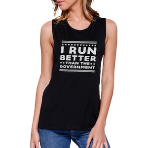 WORKOUT | I Run Better Than The Government Black Sleeveless Cute Funny Graphic Muscletop (JMS052)