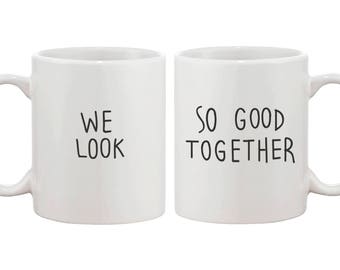 We Look So Good Together Cute Funny Ceramic Matching Coffee Couple Mugs Perfect Anniversary Gifts