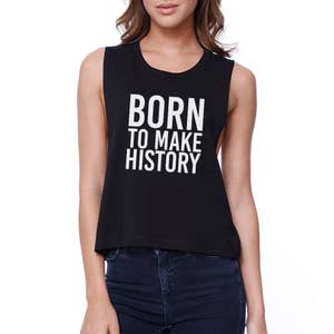 GIRLY | Born To Make History Womens Black Sleeveless Crop Top Gift Ideas (JCR094BK)