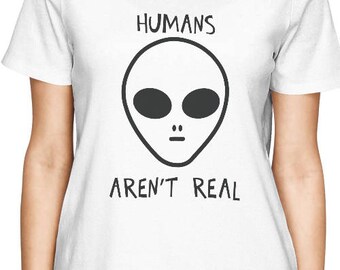 HUMOR | Humans Aren't Real Women's T-Shirt [JCT074]