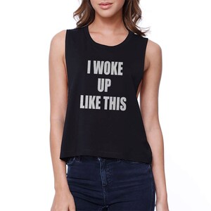 HUMOR | I Woke Up Like This Crop Top Shirt  (JCR036)