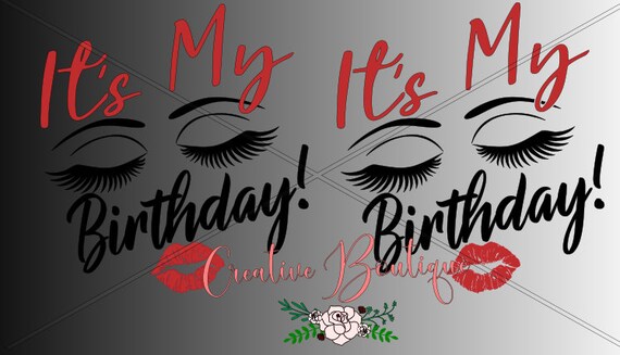 Download It's Its my birthday day lips eyes eyelashes eye birth SVG ...