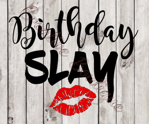 Free Free Birthday Slay Svg 276 SVG PNG EPS DXF File