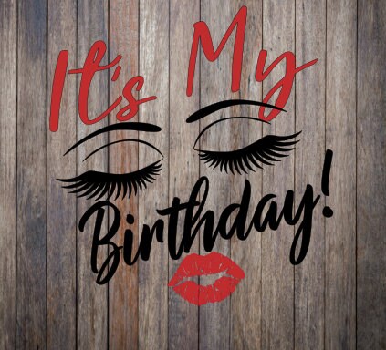 It's Its my birthday day lips eyes eyelashes eye birth SVG ...