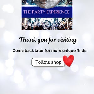 Pu&ograve; includere: Immagine con il testo "THE PARTY EXPERIENCE". Sotto, si legge "Thank you for visiting" e "Come back later for more unique finds". Un pulsante dice "Follow shop" con un cuore rosso.