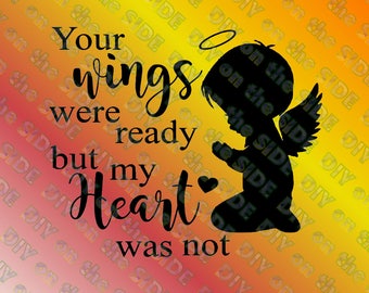 SVG Cut File Your wings were ready but our hearts were not Child Praying Angel Instant Download boy and girl