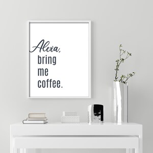 Printable Wall Art, Alexa bring me coffee printable sign, Home decor poster, funny mom saying quotes, digital download, Instant Download