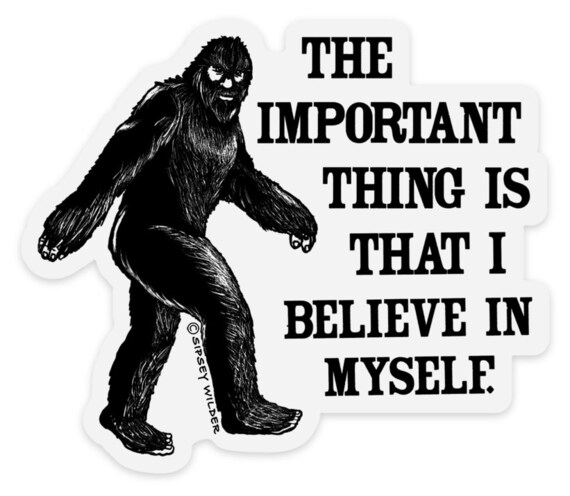 Bigfoot I Believe in Myself Vinyl Sticker - Etsy