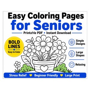 May include: A printable PDF titled "Easy Colouring Pages for Seniors." The image features a black and white floral design in a pot, with text indicating bold lines, simple designs, large shapes, and stress relief. Additional text includes "Beginner Friendly" and "Large Print."