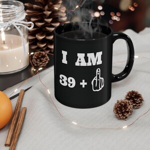Funny 40th Birthday Mug: Middle Finger Novelty Gift, 11oz Black Cup
