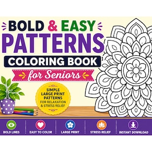 May include: A coloring book titled "BOLD & EASY PATTERNS COLORING BOOK for Seniors" with a large floral design. The cover features a plant in a purple pot, colored pencils, and text promoting relaxation and stress relief. Includes icons for bold lines, easy coloring, and instant download.