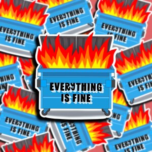 Everything is Fine Sticker | Dumpster Fire Sticker | Weatherproof Sticker | Laptop Sticker | Water Bottle Sticker | Gift Idea | 2020