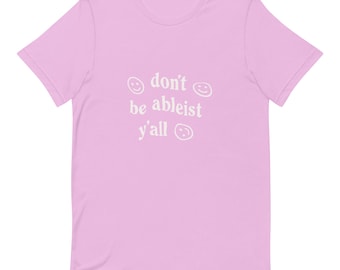 Don't Be Ableist Y'all - Disability Awareness Tee (Unisex)