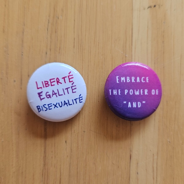 Liberté, Egalité, Bisexualité / Embrace the Power of "And" Pinback Button Set of Two