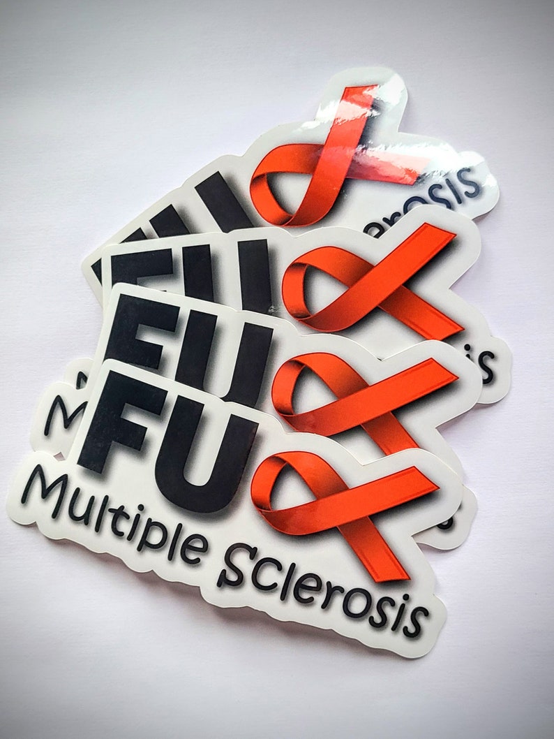 May include: Multiple stickers with the text "FU" and an orange ribbon. The ribbon is the symbol for Multiple Sclerosis. The stickers say "Multiple Sclerosis" at the bottom.